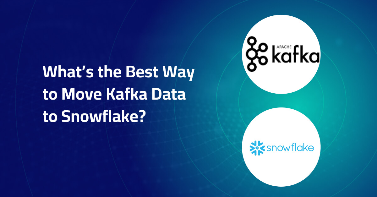 Kafka to Snowflake: What’s the Best Ingestion Method?